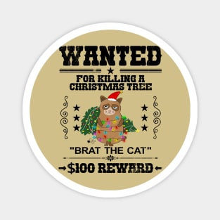 Wanted, for killing a Christmas Tree, "Brat the Cat", $100 Reward Magnet